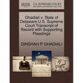 Ghadiali V. State of Delaware U.S. Supreme Court Transcript of Record with Supporting Pleadings - Paperback