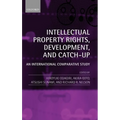 Intellectual Property Rights, Development, and Catch-Up: An International Comparative Study - Hardcover