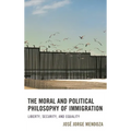 The Moral and Political Philosophy of Immigration: Liberty, Security, and Equality - Paperback