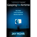Gasping for Airtime: Two Years in the Trenches of Saturday Night Live - Paperback