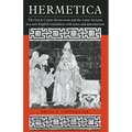 Hermetica: The Greek Corpus Hermeticum and the Latin Asclepius in a New English Translation, with Notes and Introduction - Paperback