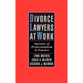 Divorce Lawyers at Work: Varieties of Professionalism in Practice - Hardcover