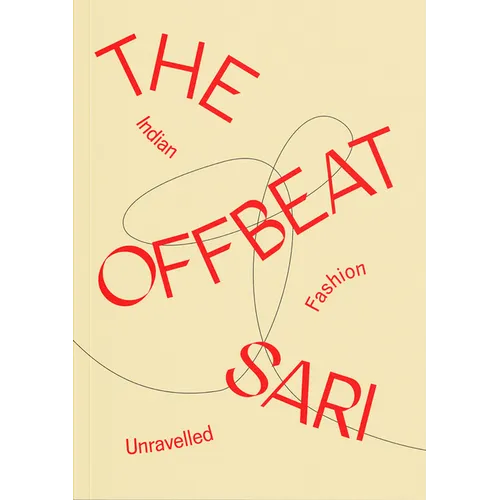 The Offbeat Sari: Indian Fashion Unravelled - Paperback