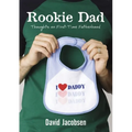 Rookie Dad: Thoughts on First-Time Fatherhood - Paperback