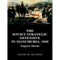 The Soviet Strategic Offensive in Manchuria, 1945: 'August Storm' - Paperback