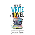 How to Write a Novel: From Idea to Book - Paperback