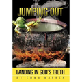 Jumping Out of Satan's Lie Pot and Landing in God's Truth - Hardcover
