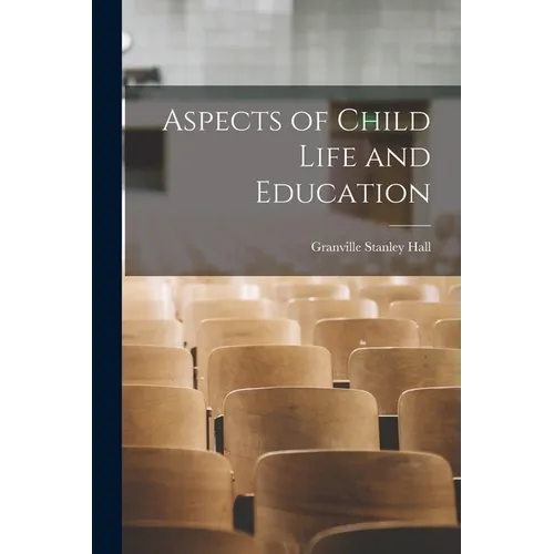 Aspects of Child Life and Education - Paperback