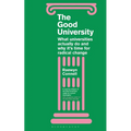 The Good University: What Universities Actually Do and Why It's Time for Radical Change - Paperback