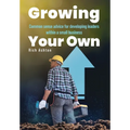 Growing Your Own: Common sense advice for developing leaders within a small business - Hardcover
