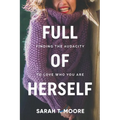 Full of Herself: Finding the Audacity to Love Who You Are - Paperback