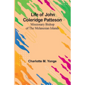 Life of John Coleridge Patteson: Missionary Bishop of the Melanesian Islands - Paperback