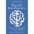 Playful Intelligence: The Power of Living Lightly in a Serious World - Paperback