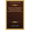 Chronicles of the Photographs of Spiritual Beings and Phenomena Invisible to the Material Eye Interblended with Personal Narrative - Hardcover