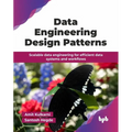 Data Engineering Design Patterns: Scalable data engineering for efficient data systems and workflows (English Edition) - Paperback