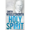Smith Wigglesworth on the Holy Spirit - Paperback