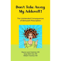 Don't Take Away My Adderall! - Paperback
