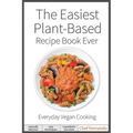 The Easiest Plant-Based Recipe Book Ever. For Everyday Vegan Cooking. - Paperback