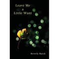 Leave Me a Little Want - Paperback