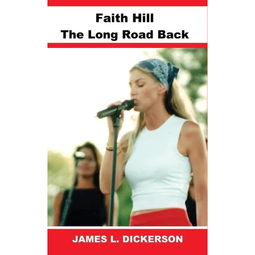 Faith Hill: The Long Road Back - Hardcover