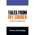 Tales From My Corner: Words to Inspire You - Paperback