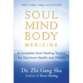 Soul Mind Body Medicine: A Complete Soul Healing System for Optimum Health and Vitality - Paperback
