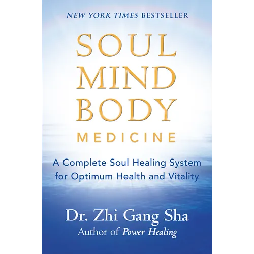Soul Mind Body Medicine: A Complete Soul Healing System for Optimum Health and Vitality - Paperback