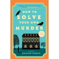 How to Solve Your Own Murder - Paperback