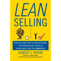 Lean Selling: Slash Your Sales Cycle and Drive Profitable, Predictable Revenue Growth by Giving Buyers What They Really Want - Paperback