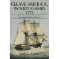 Cleave America, Patriot Flames 1774: The Fate of the Brigantine Peggy Stewart and Those Whose Lives She Touched - Paperback
