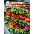 50 Satisfying Vegan Burgers and Sandwiches - Paperback