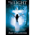 When the Light Meets The Dark: A Journey of Finding God and Forgiveness while Healing from Sexual Assault - Paperback