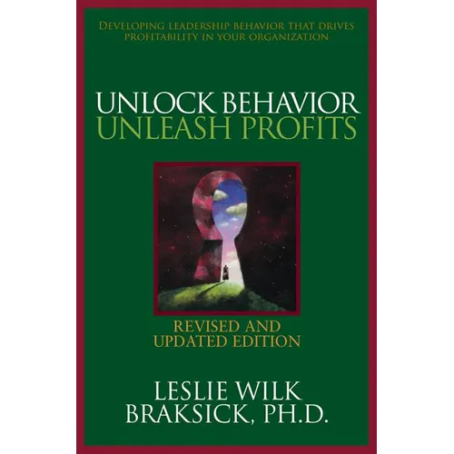 Unlock Behavior, Unleash Profits: Developing Leadership Behavior That Drives Profitability in Your Organization - Hardcover