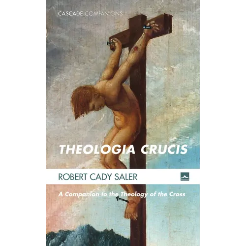 Theologia Crucis: A Companion to the Theology of the Cross - Hardcover