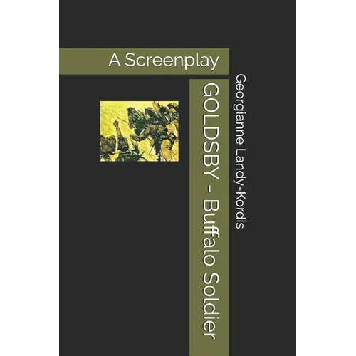 GOLDSBY - Buffalo Soldier: A Screenplay Based on Fred Staff's novel "Sergeant Goldsby and the 10th Cavalry" - Paperback