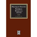 Franklin County, Georgia Marriages, 1805-1850 - Paperback