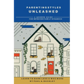 Parenting Styles Unleashed: A Modern Guide for Improved Family Dynamics - Paperback