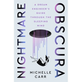 Nightmare Obscura: A Dream Engineer's Guide Through the Sleeping Mind - Hardcover