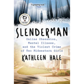 Slenderman: Online Obsession, Mental Illness, and the Violent Crime of Two Midwestern Girls - Paperback