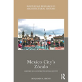 Mexico City's Zócalo: A History of a Constructed Spatial Identity - Paperback