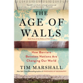 The Age of Walls: How Barriers Between Nations Are Changing Our World - Paperback