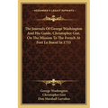 The Journals Of George Washington And His Guide, Christopher Gist, On The Mission To The French At Fort Le Boeuf In 1753 - Paperback