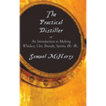 The Practical Distiller, or an Introduction to Making Whiskey, Gin, Brandy, Spirits, &C. &C. - Hardcover