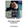 Please Cane Me HARD Sir! (Strict Man-to-Man Discipline) - Paperback