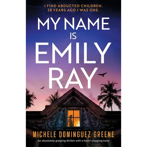 My Name Is Emily Ray: An absolutely gripping thriller with a heart-stopping twist - Paperback