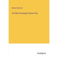 The Ober-Ammergau Passion Play - Paperback