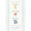 Lessons from My Teachers: From Preschool to the Present - Hardcover