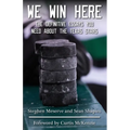 We Win Here: The Definitive Essays You Need About The Texas Stars - Paperback