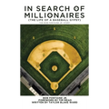 In Search of Millionaires (The Life of a Baseball Gypsy): The Accounts of Bob Fontaine Jr. - Hardcover