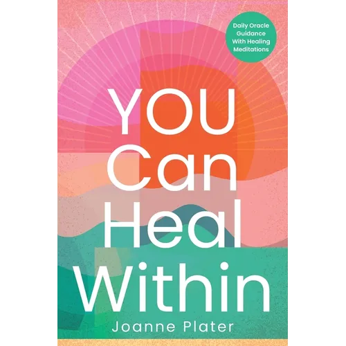 You Can Heal Within: Daily Oracle Guidance With Healing Meditations - Paperback